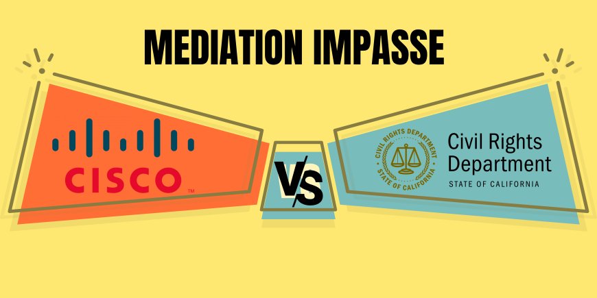 Legal Standoff: Impasse Reached in Caste Discrimination Lawsuit Between Cisco Systems and California Civil Rights Department (CRD)