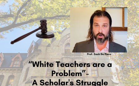 “White Teachers are a Problem" A Scholar's Struggle for Justice, Equality and Academic Integrity