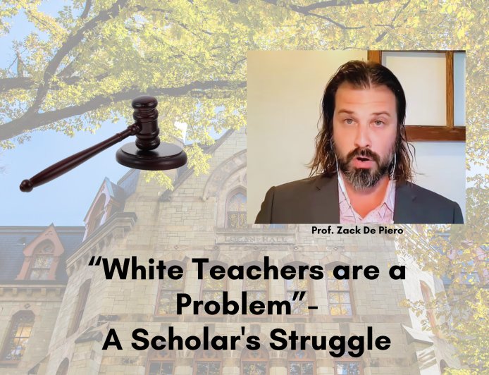 “White Teachers are a Problem" A Scholar's Struggle for Justice, Equality and Academic Integrity
