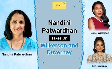 Nandini Patwardhan Exposes the Convenient Untruths in Wilkerson's 'Caste'