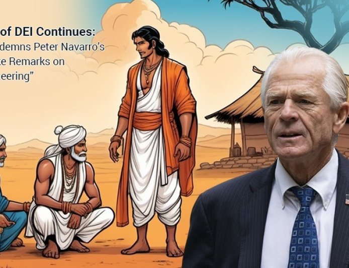 The Tyranny of DEI Continues: CasteFiles Condemns Peter Navarro’s Misguided Woke Remarks on “Brahmin Profiteering”